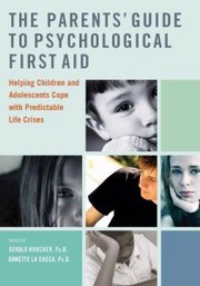 best books about parentification The Parent's Guide to Psychological First Aid: Helping Children and Adolescents Cope with Predictable Life Crises