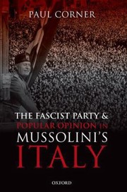 best books about italian fascism The Fascist Party and Popular Opinion in Mussolini's Italy