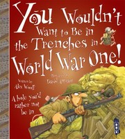 Cover of: You Wouldnt Want To Be In The Trenches In World War One