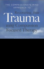 best books about compassion The Compassionate Mind Approach to Recovering from Trauma