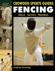 best books about fencing Fencing: Skills, Tactics, Training