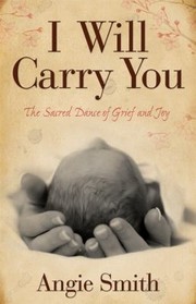 best books about pregnancy loss I Will Carry You: The Sacred Dance of Grief and Joy