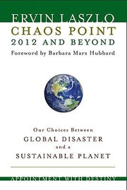 Cover of: Chaos Point 2012 And Beyond Our Choice Between Global Disaster And A Sustainable Planet