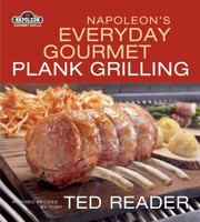 Cover of: Napoleons Everyday Gourmet Plank Grilling