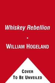 best books about prohibition The Whiskey Rebellion: George Washington, Alexander Hamilton, and the Frontier Rebels Who Challenged America's Newfound Sovereignty