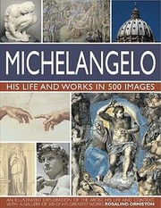 best books about michelangelo Michelangelo: His Life and Works in 500 Images