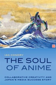 best books about anime The Soul of Anime: Collaborative Creativity and Japan's Media Success Story