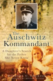 best books about auschwitz survivors The Auschwitz Kommandant: A Daughter's Search for the Father She Never Knew
