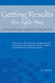 Cover of: Getting Results The Agile Way A Personal Results System For Work And Life