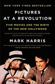 best books about movies Pictures at a Revolution: Five Movies and the Birth of the New Hollywood