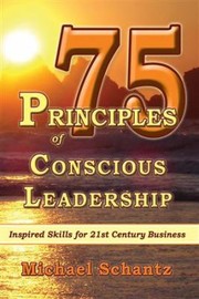 Cover of: 75 Principles Of Conscious Leadership Inspired Skills For 21st Century Business