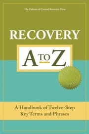 Cover of: Recovery A To Z A Handbook Of Twelvestep Key Terms And Phrases