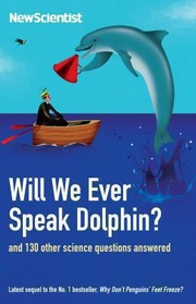 Cover of: Will We Ever Speak Dolphin And 130 More Science Questions Answered