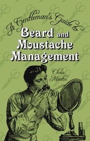 Cover of: A Gentlemans Guide To Beard And Moustache Management
