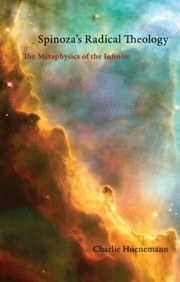 best books about spinoza Spinoza's Radical Theology: The Metaphysics of the Infinite