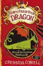 Cover of: How To Train Your Dragon By Hiccup Horrendous Haddock Iii