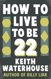 Cover of: How To Live To Be 22