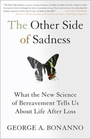 best books about grieving loss of spouse The Other Side of Sadness: What the New Science of Bereavement Tells Us About Life After Loss