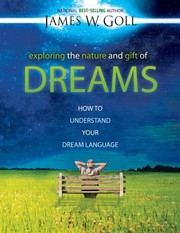 Cover of: Exploring The Nature And Gift Of Dreams How To Understand Your Dream Language