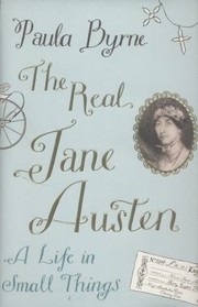 best books about jane austen The Real Jane Austen: A Life in Small Things