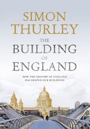 best books about cathedrals The Building of England: How the History of England Has Shaped Our Buildings