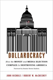 best books about 2012 Election Dollarocracy: How the Money and Media Election Complex is Destroying America