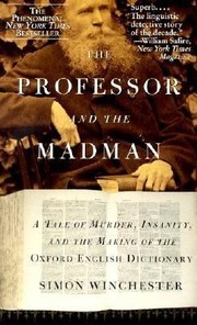 best books about historical mysteries The Professor and the Madman: A Tale of Murder, Insanity, and the Making of the Oxford English Dictionary