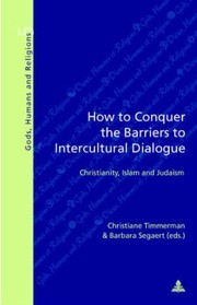 Cover of: How to Conquer the Barriers to Intercultural Dialogue
            
                Gods Humans and Religions