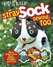 Cover of: Stray Sock Sewing Too More Supercute Sock Softies To Make And Love