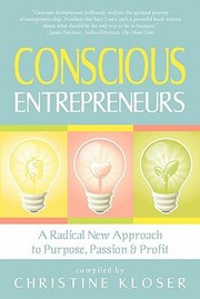 Cover of: Conscious Entrepreneurs A Radical New Approach To Purpose Passion Profit