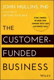 best books about Customer Service The Customer-Funded Business: Start, Finance, or Grow Your Company with Your Customers' Cash