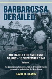 best books about operation barbarossa Barbarossa Derailed: The Battle for Smolensk 10 July-10 September 1941