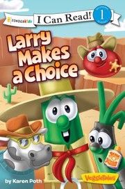 Cover of: Larry Makes a Choice  Veggietales  I Can Read