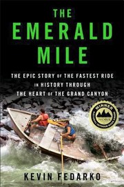 best books about wilderness The Emerald Mile: The Epic Story of the Fastest Ride in History Through the Heart of the Grand Canyon