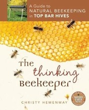 best books about Honey Bees The Thinking Beekeeper: A Guide to Natural Beekeeping in Top Bar Hives