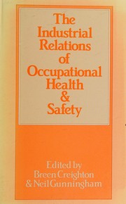 Cover of: The Industrial relations of occupational health & safety
