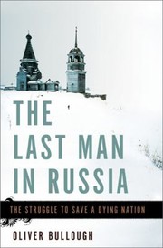 best books about putin and russia The Last Man in Russia: The Struggle to Save a Dying Nation