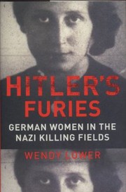 best books about nazis Hitler's Furies: German Women in the Nazi Killing Fields