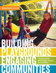 Cover of: Building Playgrounds Engaging Communities Creating Safe And Happy Places For Children