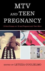 Cover of: Mtv And Teen Pregnancy Critical Essays On 16 And Pregnant And Teen Mom