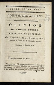 Cover of: Opinion de Roger Ducos, repre sentant du peuple, sur la re solution du 16 brumaire an 5 relative a   la loi du 3 brumaire an 4