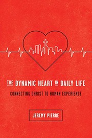 Cover of: The Dynamic Heart in Daily Life: Connecting Christ to Human Experience