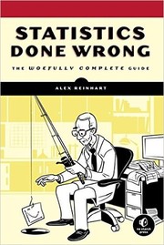 best books about Statistics Statistics Done Wrong: The Woefully Complete Guide