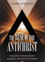 Cover of: The Rise of the Antichrist: The March Toward World Religious and Political Power