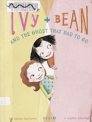 Cover of: Ivy + Bean and the ghost that had to go