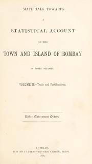 Cover of: Materials towards a statistical account of the town and island of Bombay in three volumes