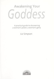 Cover of: Awakening your goddess : a practical guide to discovering a woman's power, a woman's glory