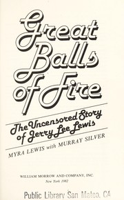 Cover of: Great balls of fire : the uncensored story of Jerry Lee Lewis