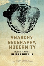 best books about anarchy Anarchy, Geography, Modernity: Selected Writings of Elisee Reclus