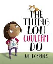 best books about Resilience For Elementary Students The Thing Lou Couldn't Do